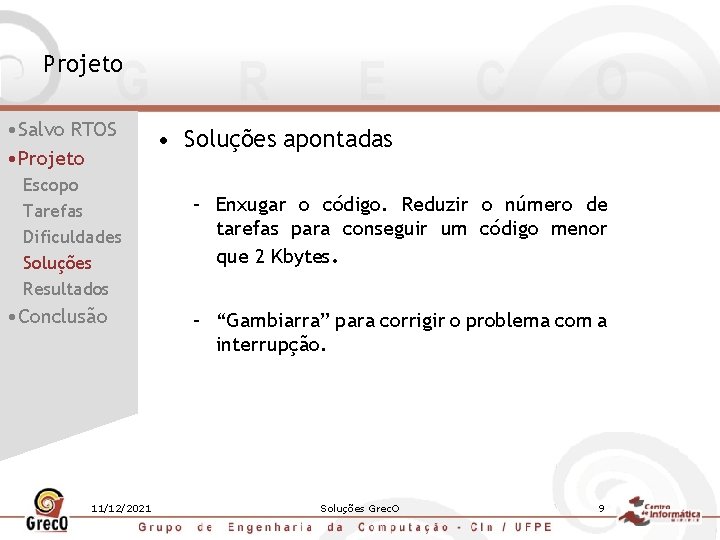 Projeto • Salvo RTOS • Projeto Escopo Tarefas Dificuldades Soluções Resultados • Conclusão 11/12/2021