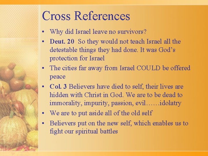 Cross References • Why did Israel leave no survivors? • Deut. 20 So they
