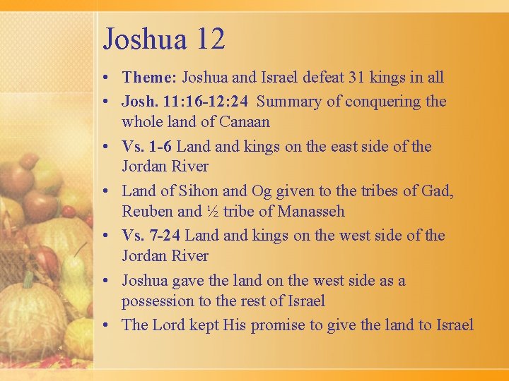 Joshua 12 • Theme: Joshua and Israel defeat 31 kings in all • Josh.