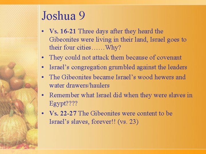 Joshua 9 • Vs. 16 -21 Three days after they heard the Gibeonites were