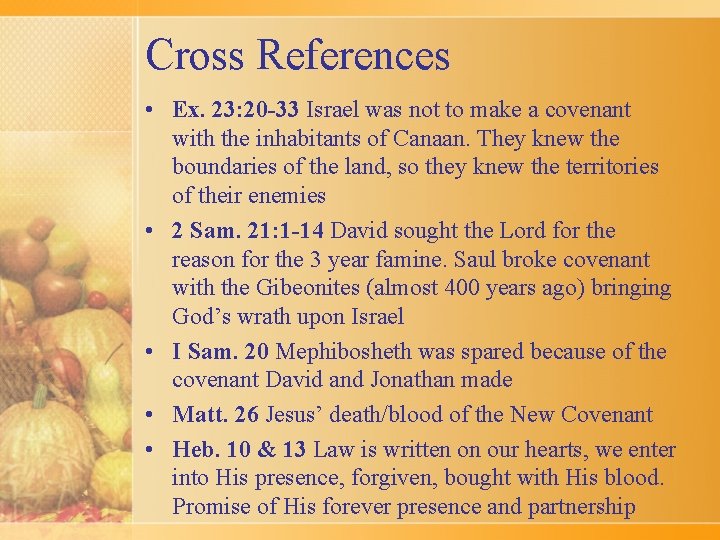 Cross References • Ex. 23: 20 -33 Israel was not to make a covenant