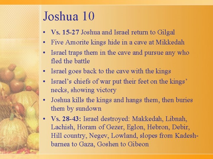 Joshua 10 • Vs. 15 -27 Joshua and Israel return to Gilgal • Five
