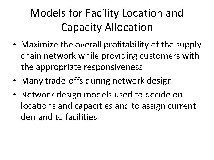 Models for Facility Location and Capacity Allocation • Maximize the overall profitability of the