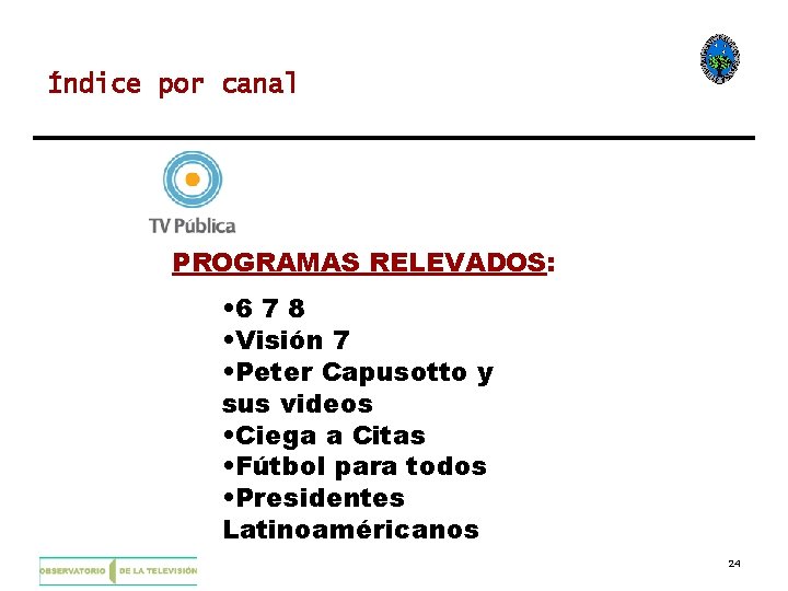 Índice por canal PROGRAMAS RELEVADOS: • 6 7 8 • Visión 7 • Peter