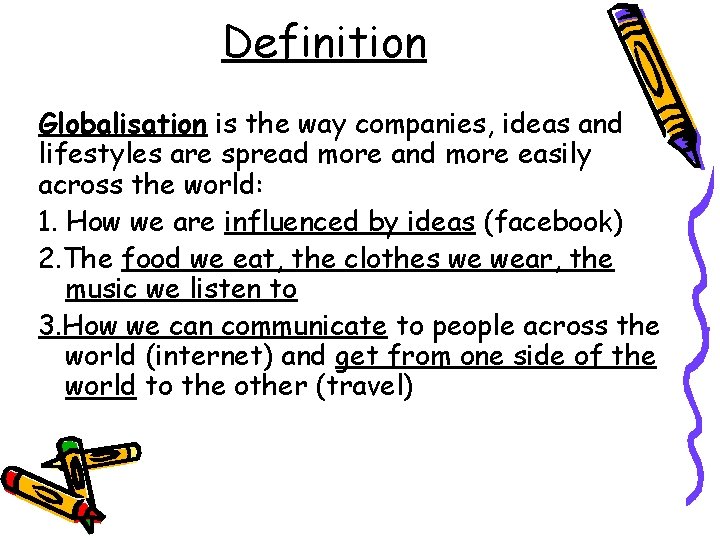 Definition Globalisation is the way companies, ideas and lifestyles are spread more and more