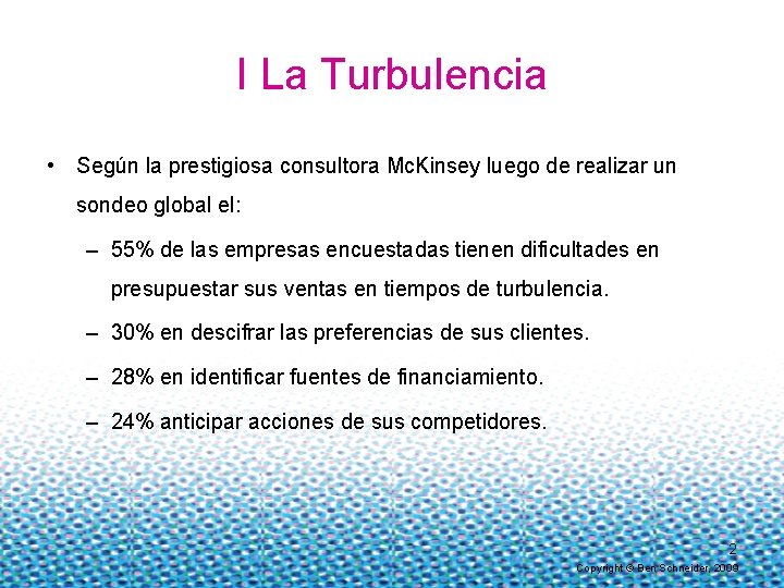 I La Turbulencia • Según la prestigiosa consultora Mc. Kinsey luego de realizar un