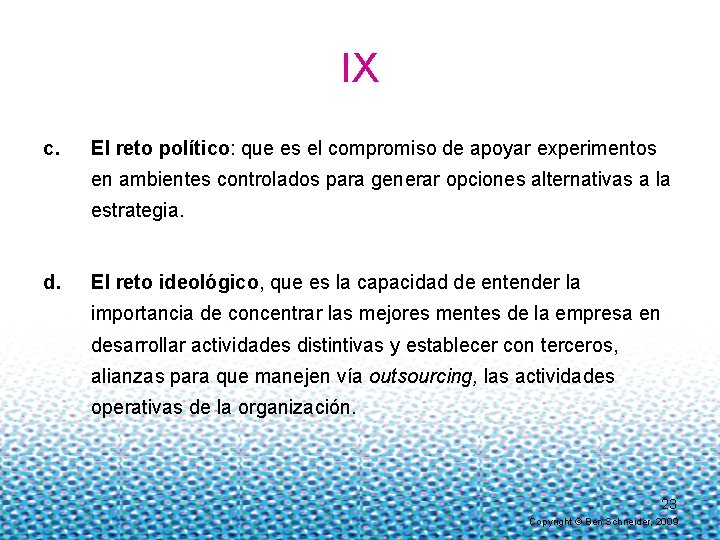 IX c. El reto político: que es el compromiso de apoyar experimentos en ambientes