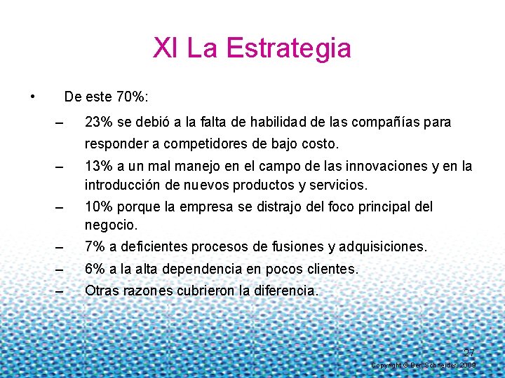 XI La Estrategia • De este 70%: – 23% se debió a la falta