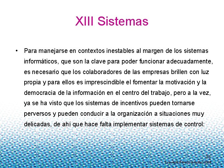 XIII Sistemas • Para manejarse en contextos inestables al margen de los sistemas informáticos,