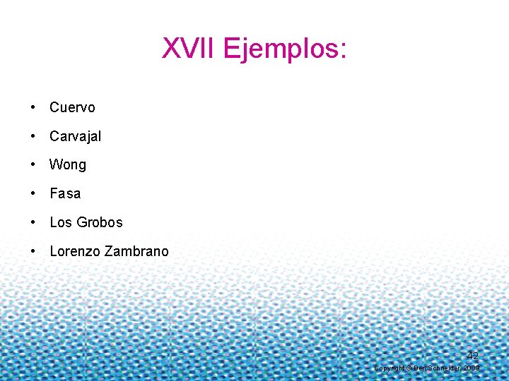 XVII Ejemplos: • Cuervo • Carvajal • Wong • Fasa • Los Grobos •