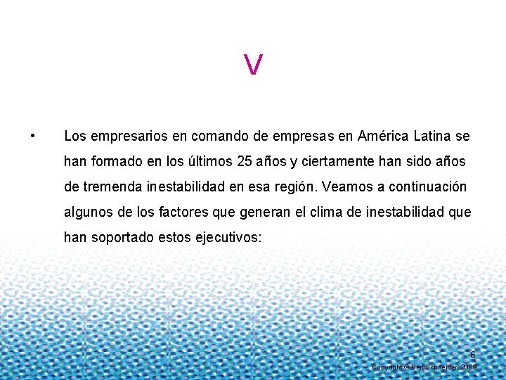 V • Los empresarios en comando de empresas en América Latina se han formado