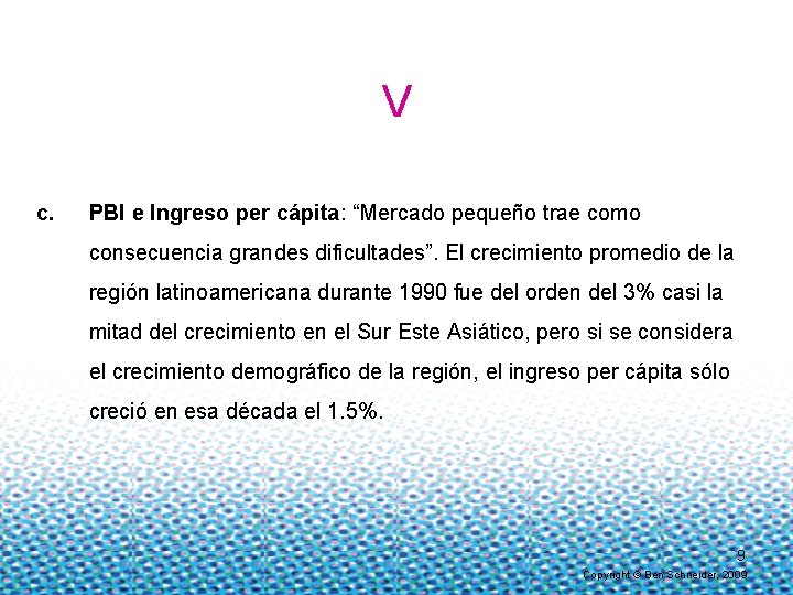 V c. PBI e Ingreso per cápita: “Mercado pequeño trae como consecuencia grandes dificultades”.