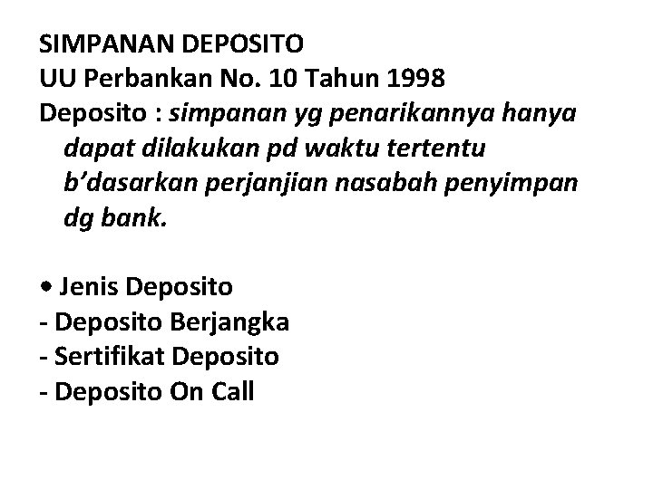 SIMPANAN DEPOSITO UU Perbankan No. 10 Tahun 1998 Deposito : simpanan yg penarikannya hanya