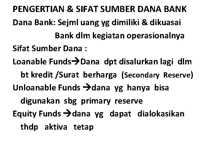 PENGERTIAN & SIFAT SUMBER DANA BANK Dana Bank: Sejml uang yg dimiliki & dikuasai