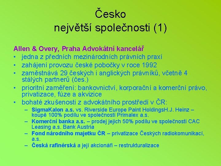 Česko největší společnosti (1) Allen & Overy, Praha Advokátní kancelář • jedna z předních