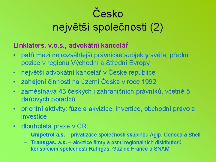 Česko největší společnosti (2) Linklaters, v. o. s. , advokátní kancelář • patří mezi