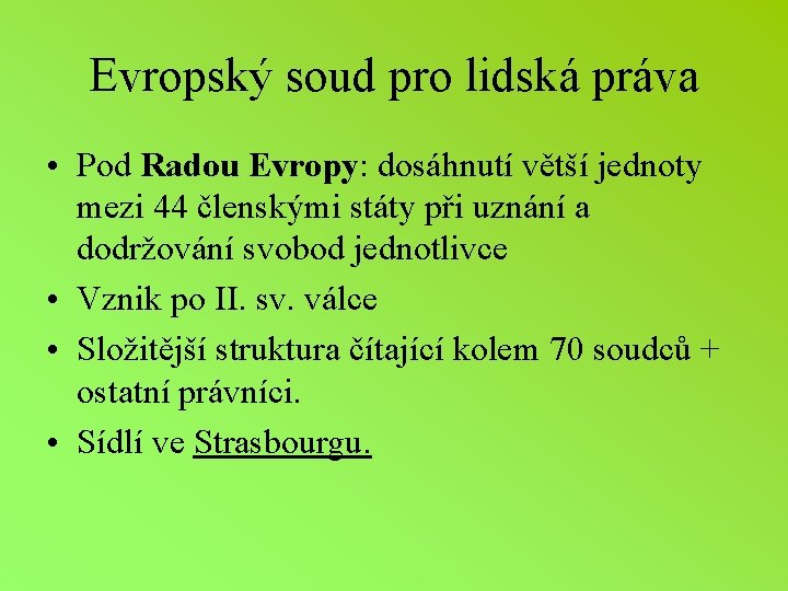 Evropský soud pro lidská práva • Pod Radou Evropy: dosáhnutí větší jednoty mezi 44