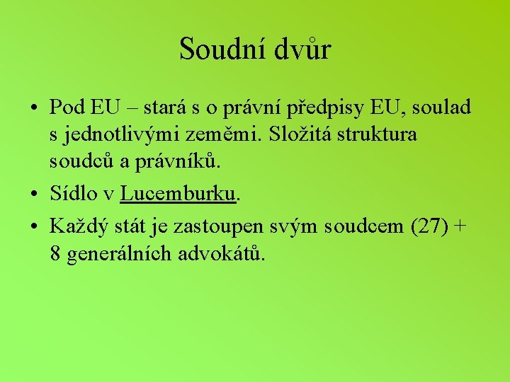 Soudní dvůr • Pod EU – stará s o právní předpisy EU, soulad s