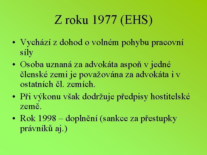 Z roku 1977 (EHS) • Vychází z dohod o volném pohybu pracovní síly •