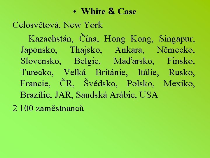  • White & Case Celosvětová, New York Kazachstán, Čína, Hong Kong, Singapur, Japonsko,