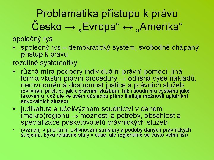 Problematika přístupu k právu Česko → „Evropa“ ↔ „Amerika“ společný rys • společný rys