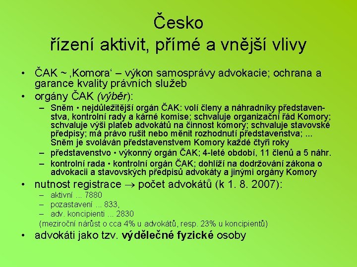 Česko řízení aktivit, přímé a vnější vlivy • ČAK ~ ‚Komora‘ – výkon samosprávy