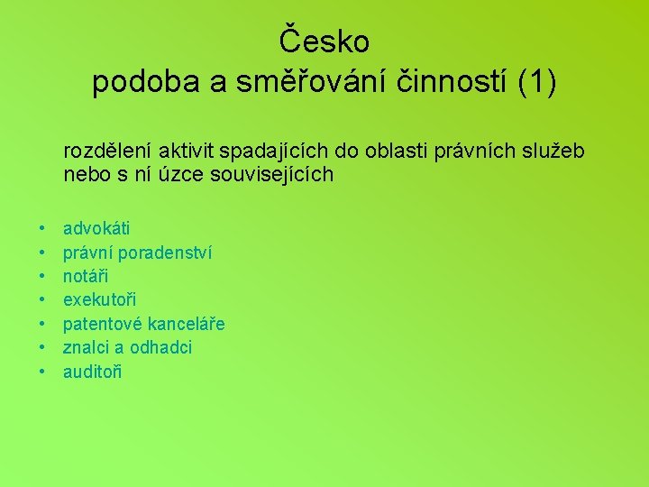 Česko podoba a směřování činností (1) rozdělení aktivit spadajících do oblasti právních služeb nebo