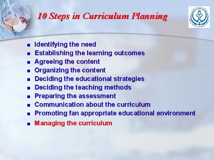 10 Steps in Curriculum Planning Identifying the need Establishing the learning outcomes Agreeing the