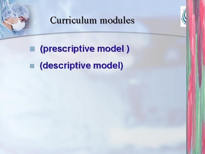 Curriculum modules n (prescriptive model ) n (descriptive model) 