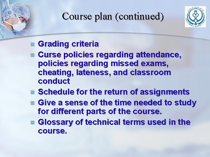 Course plan (continued) n n n Grading criteria Curse policies regarding attendance, policies regarding