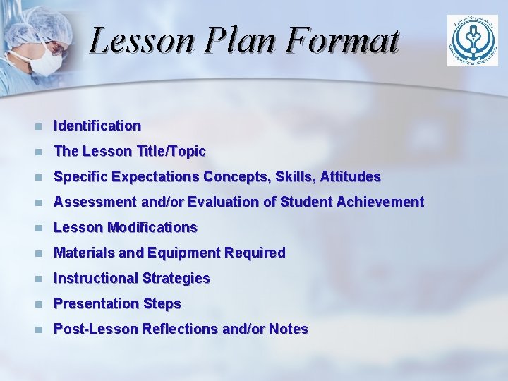 Lesson Plan Format n Identification n The Lesson Title/Topic n Specific Expectations Concepts, Skills,
