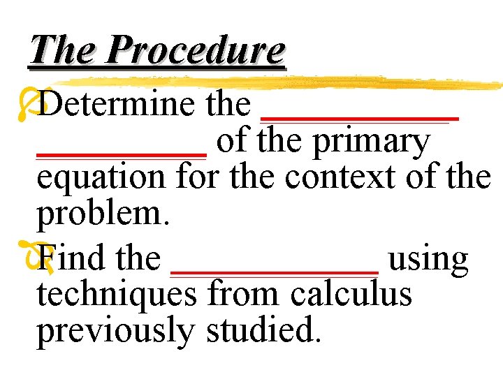 The Procedure ÍDetermine the _____ of the primary equation for the context of the