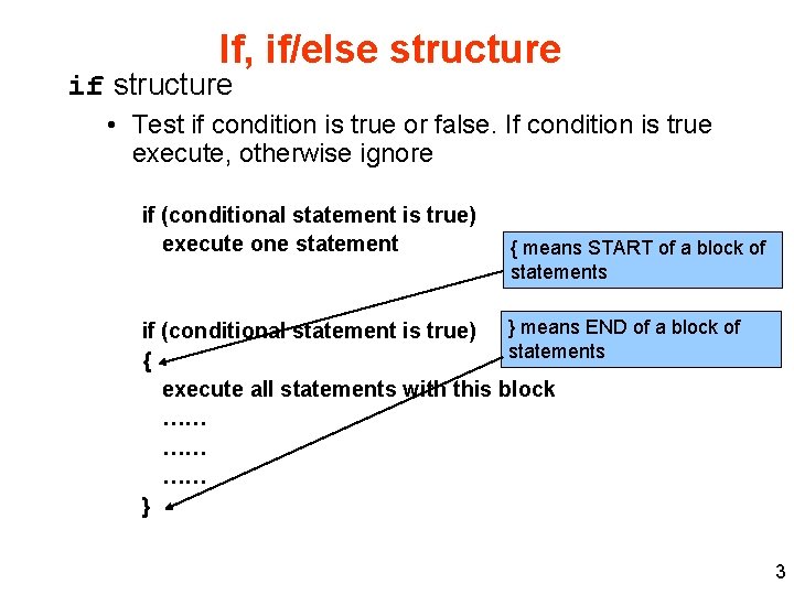 If, if/else structure if structure • Test if condition is true or false. If If, if/else structure if structure • Test if condition is true or false. If