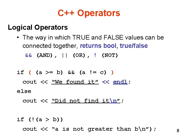 C++ Operators Logical Operators • The way in which TRUE and FALSE values can C++ Operators Logical Operators • The way in which TRUE and FALSE values can
