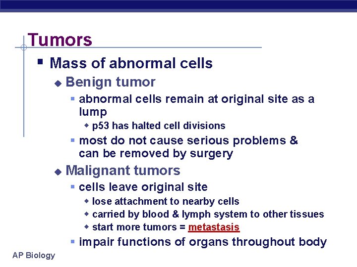 Tumors § Mass of abnormal cells u Benign tumor § abnormal cells remain at