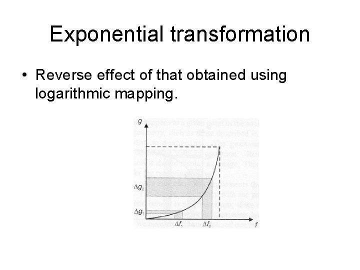 Exponential transformation • Reverse effect of that obtained using logarithmic mapping. 