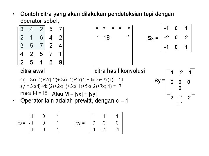  • Contoh citra yang akan dilakukan pendeteksian tepi dengan operator sobel, -1 0