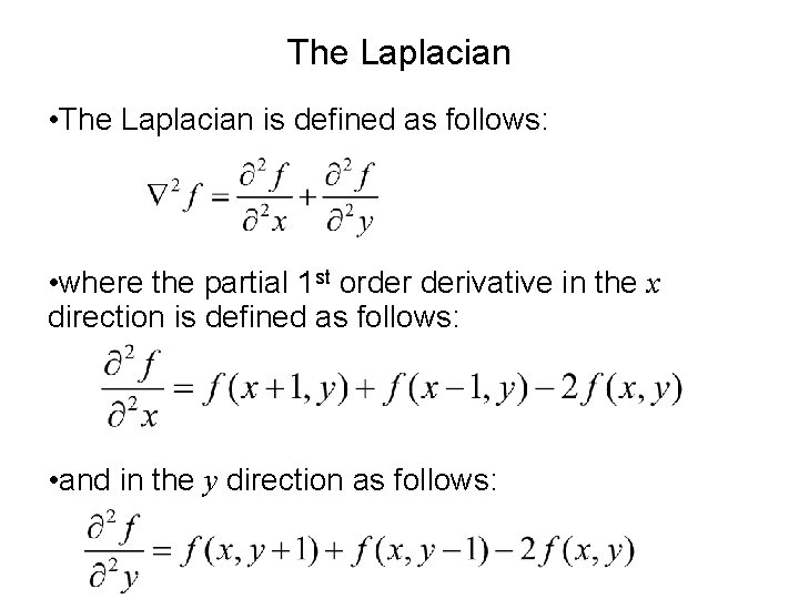 The Laplacian • The Laplacian is defined as follows: • where the partial 1