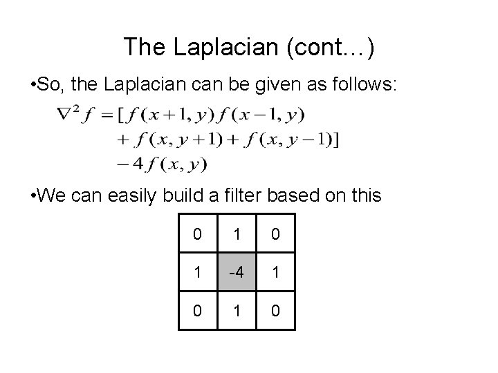 The Laplacian (cont…) • So, the Laplacian can be given as follows: • We