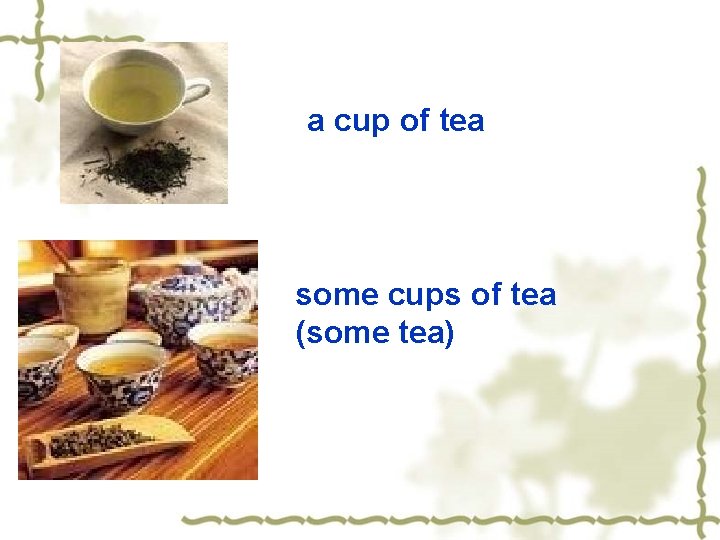 a cup of tea some cups of tea (some tea) 