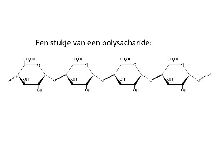 Een stukje van een polysacharide: 