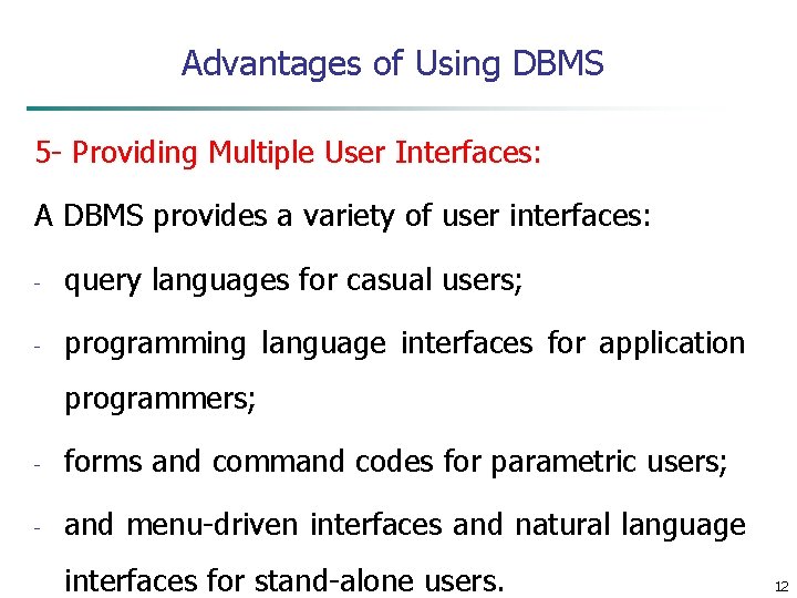 Advantages of Using DBMS 5 - Providing Multiple User Interfaces: A DBMS provides a