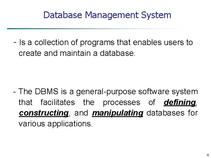 Database Management System - Is a collection of programs that enables users to create Database Management System - Is a collection of programs that enables users to create