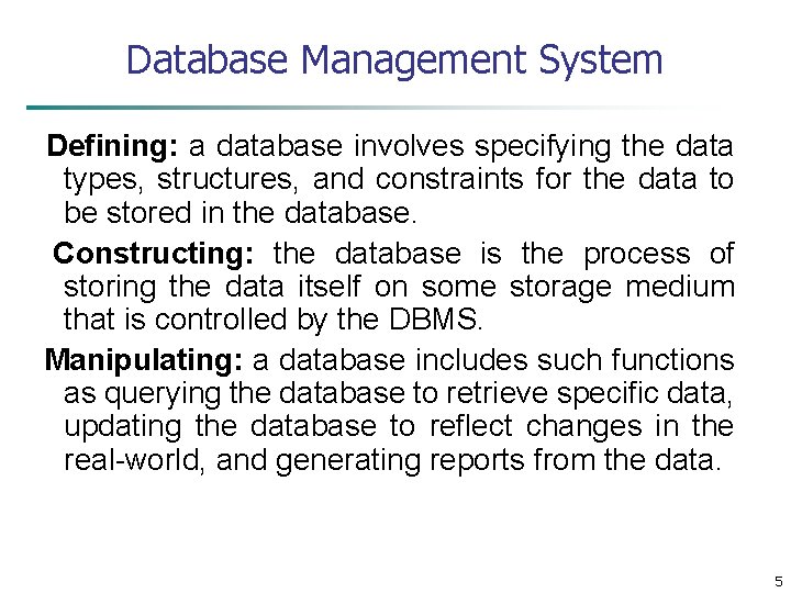 Database Management System Defining: a database involves specifying the data types, structures, and constraints Database Management System Defining: a database involves specifying the data types, structures, and constraints