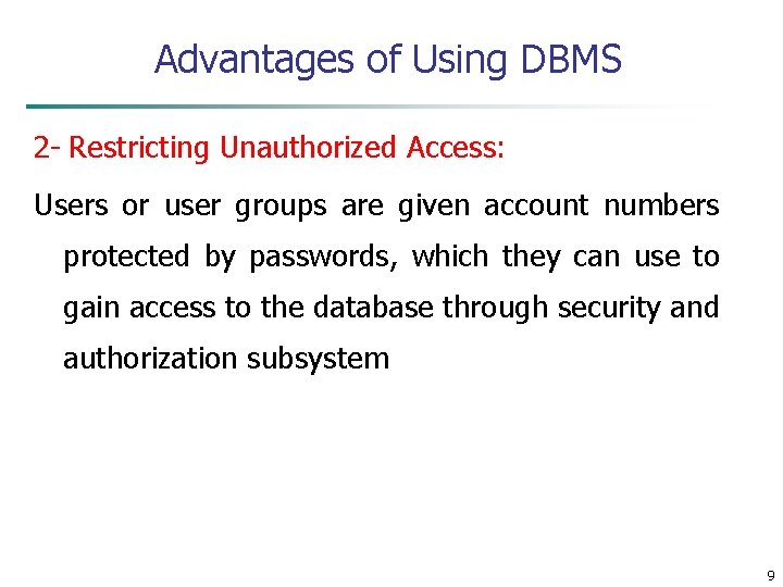 Advantages of Using DBMS 2 - Restricting Unauthorized Access: Users or user groups are