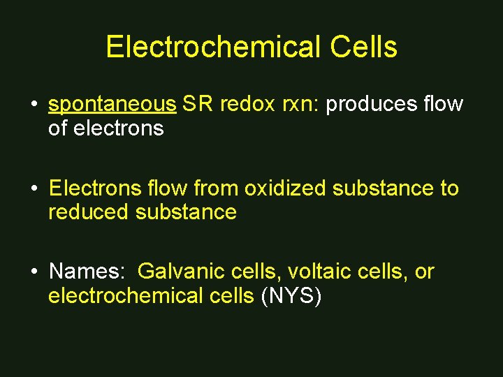 Electrochemical Cells • spontaneous SR redox rxn: produces flow of electrons • Electrons flow