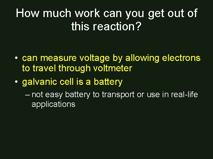 How much work can you get out of this reaction? • can measure voltage