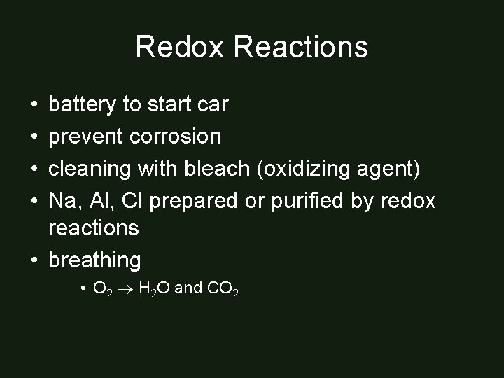 Redox Reactions • • battery to start car prevent corrosion cleaning with bleach (oxidizing