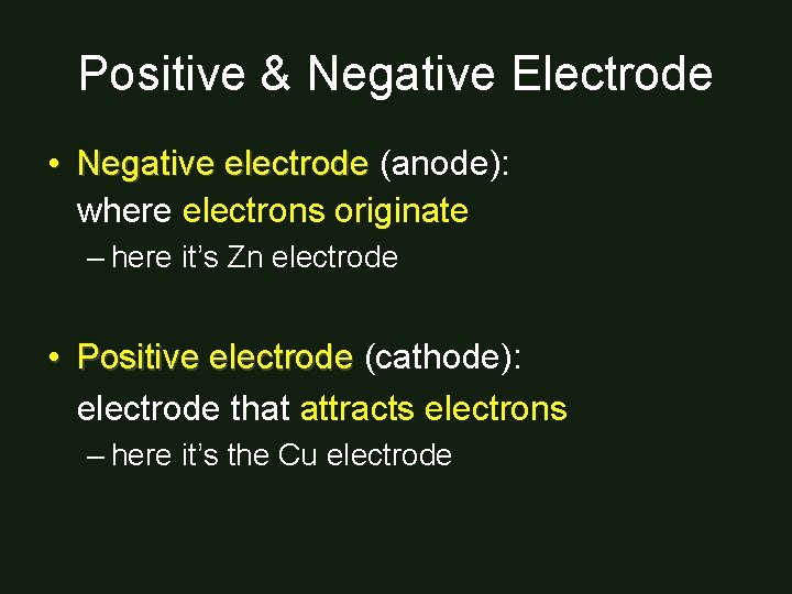 Positive & Negative Electrode • Negative electrode (anode): where electrons originate – here it’s