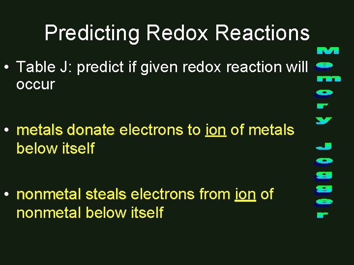 Predicting Redox Reactions • Table J: predict if given redox reaction will occur •